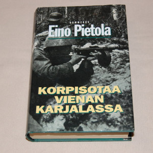 Eino Pietola Korpisotaa Vienan Karjalassa